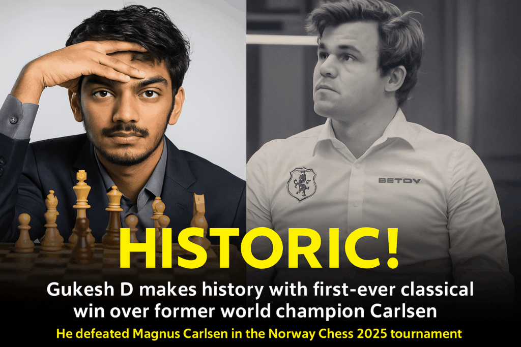 Gukesh D Makes History with Classical Win Over Magnus Carlsen at Norway Chess 2025